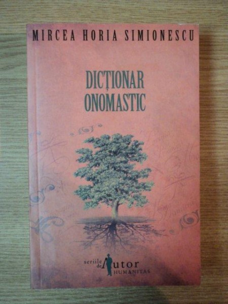 DICTIONAR ONOMASTIC de MIRCEA HORIA SIMIONESCU , 2008