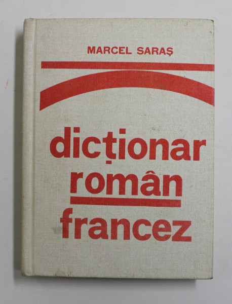 DICTIONAR ROMAN - FRANCEZ ( PENTRU UZUL ELEVILOR ) de MARCEL SARAS , 1977