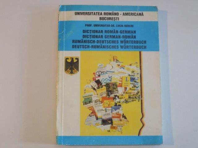 DICTIONAR ROMAN - GERMAN , DICTIONAR GERMAN - ROMAN de LUCIA BERCIU , 1998