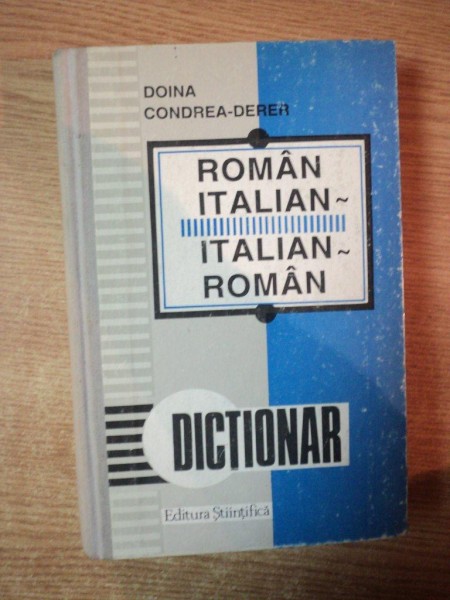 DICTIONAR ROMAN-ITALIAN / ITALIAN-ROMAN de DOINA CONDREA DERER , Bucuresti 1996