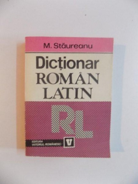 DICTIONAR ROMAN - LATIN de M. STAUREANU