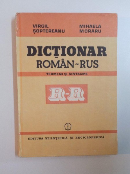 DICTIONAR ROMAN - RUS de VIRGIL SOPTEREANU , MIHAELA MORARU , 1987