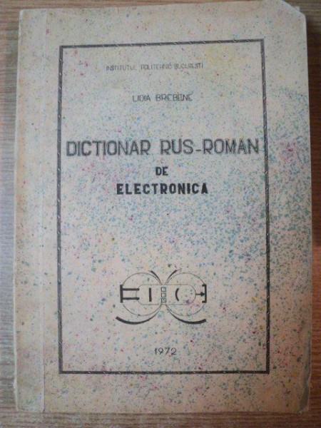 DICTIONAR RUS-ROMAN DE ELECTROTEHNICA de LIDIA BREBENE , 1972