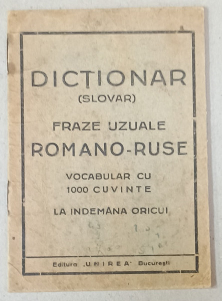 DICTIONAR ( SLOVAR  ) , FRAZE UZUALE ROMANO - RUSE , VOCABULAR CU 1000 DE CUVINTE LA INDEMANA  ORICUI , EDITIE INTERBELICA