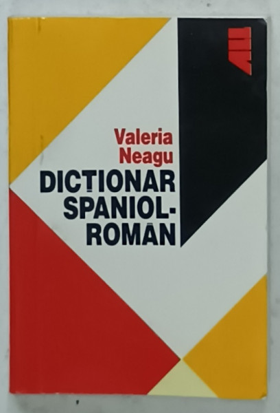DICTIONAR SPANIOL - ROMAN de VALERIA NEAGU , 2008