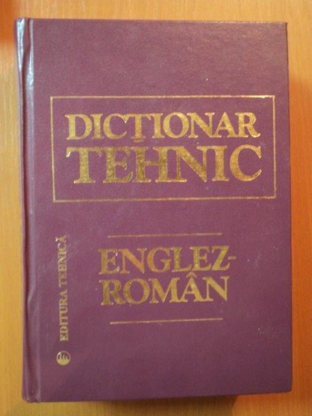 DICTIONAR TEHNIC ENGLEZ - ROMAN ED. II - a REVIZUITA SI ADAUGITA de CORNEL CINCU , NICOLAE MANDRESCU , DRAGOS PETRESCU, Bucuresti 1997