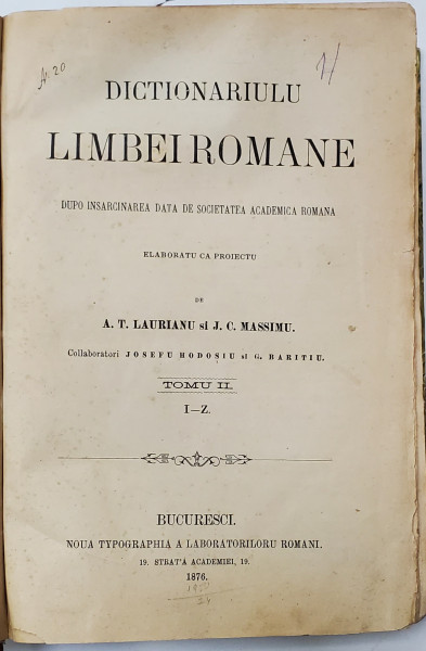 DICTIONARIULU LIMBEI ROMANE  - DUPO INSRCINAREA DATA DE SOCIETATEA ACADEMICA ROMANA , VOL. II / I -Z  de A. T. LAURIANU si J.C. MASSIMU , 1876