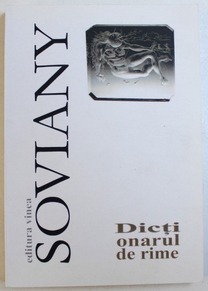 DICTIONARUL DE RIME de OCTAVIAN SOVIANY, 2013