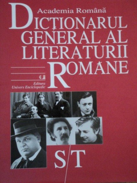 DICTIONARUL GENERAL AL LITERATURII ROMANE S-T  2007