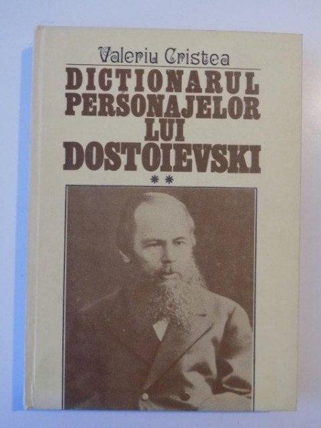 DICTIONARUL PERSONAJELOR LUI DOSTOIEVSKI-VALERIU CRISTEA  VOL II  1995