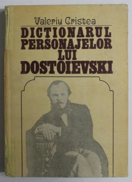 DICTIONARUL PERSONAJELOR LUI DOSTOIEVSKI  , VOLUMUL I de VALERIU CRISTEA , 1983