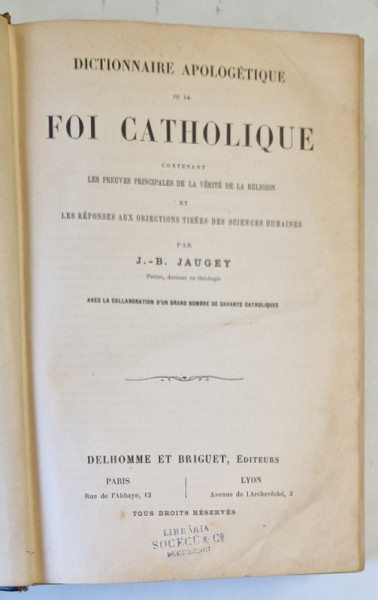 DICTIONNAIRE APOLOGETIQUE DE LA FOI CATHOLIQUE par J. - B. JAUGEY , 1888