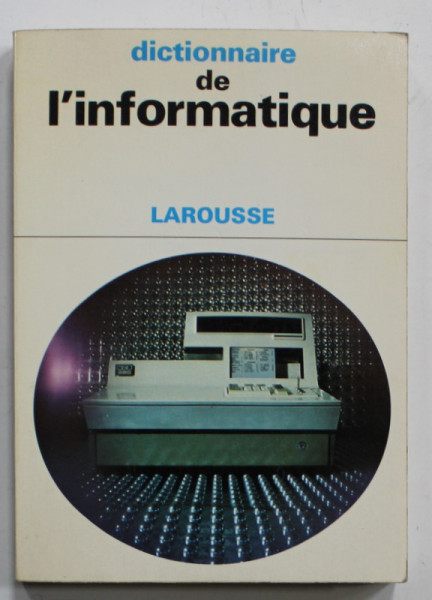 DICTIONNAIRE DE L ' INFORMATIQUE , LAROUSSE par JACQUES BUREAU , 1972
