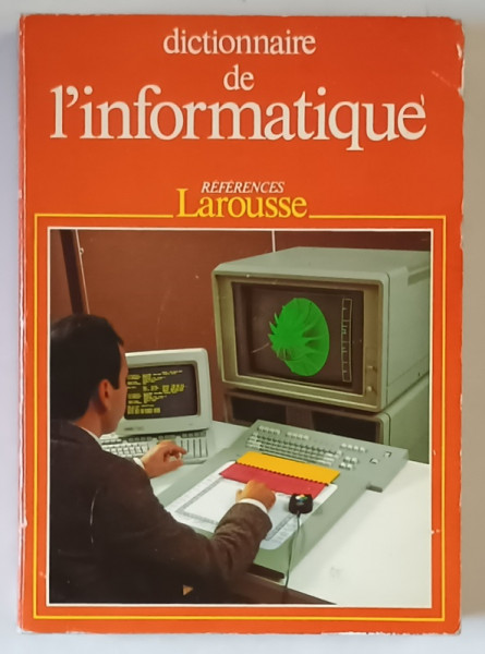 DICTIONNAIRE DE L ' INFORMATIQUE , sous la direction de PIERRE MORVAN , 1986