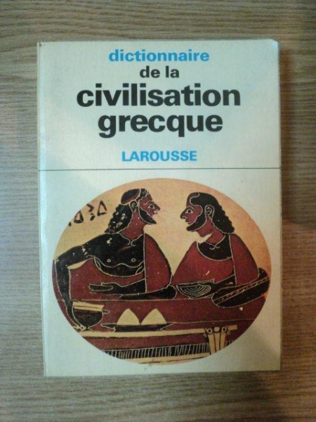 DICTIONNAIRE DE LA CIVILISATION GRECQUE G. si M.F. RACHET , 1968