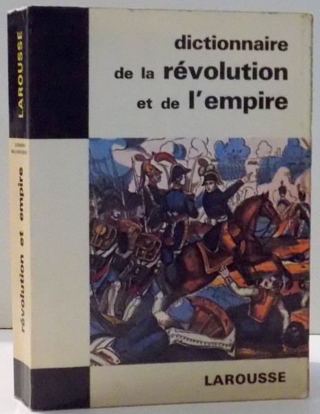 DICTIONNAIRE DE LA REVOLUTION ET DE L`EMPIRE par BERNARDINE MELCHIOR-BONNET , 1965