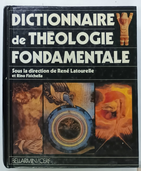 DICTIONNAIRE DE THEOLOGIE FONDAMENTALE , sous la direction de RENE LATOURELLE et RINO  FISICHELLA , 1992 , COPERTA CU URME DE UZURA