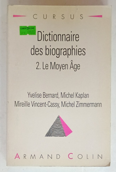 DICTIONNAIRE DES BIOGRAPHIES 2. LE MOYEN AGE 476- 1453  par YVELISE BERNARD ...MICHEL ZIMMERMANN  , 1993