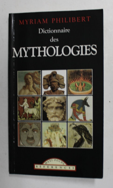 DICTIONNAIRE DES MYTHOLOGIES par MYRIAM PHILIBERT , CELTIQUE ...MESOPOTAMIENNE , 1998