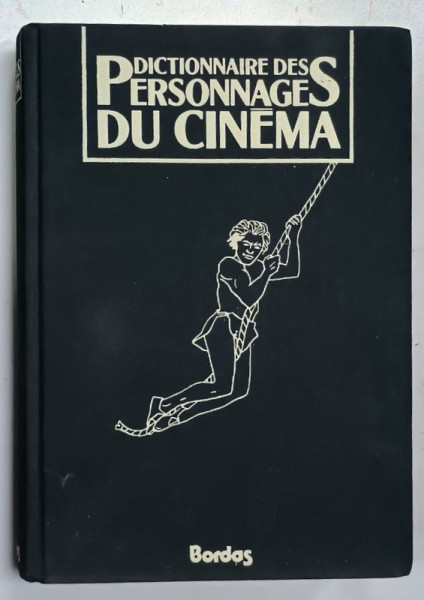 DICTIONNAIRE DES PERSONNAGES DU CINEMA , sous la direction de GILLES HORVILLEUR , 1988