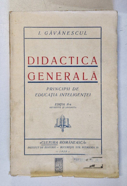 DIDACTICA GENERALA  - PRINCIPII DE EDUCATIA INTELIGENTEI , EDITIA II de I. GAVANESCUL