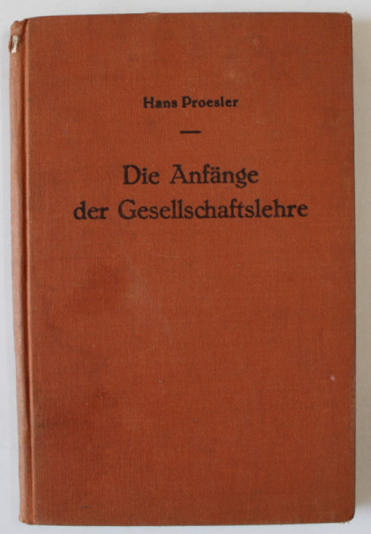 DIE ANFANGE DER GESELLSCHAFTSLEHRE( INCEPUTURILE STUDIILOR SOCIALE ) von HANS PROESLER  , 1935 , SEMNATA DE TRAIAN HERSENI *