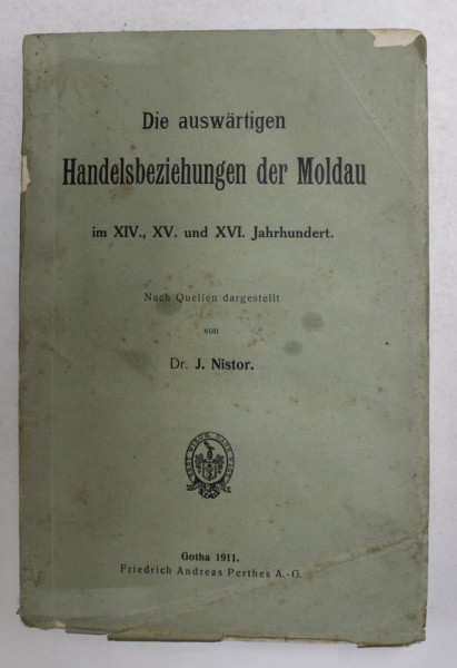 DIE AUSWARTIGEN HANDELSBEZIEHUNGEN DER MOLDAU von Dr. J. NISTOR , 1911