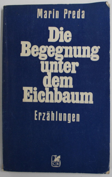 DIE BEGEGNUNG UNTER DEM EISCHBAUM , ERZAHLUNGEN von MARIN PREDA , 1983