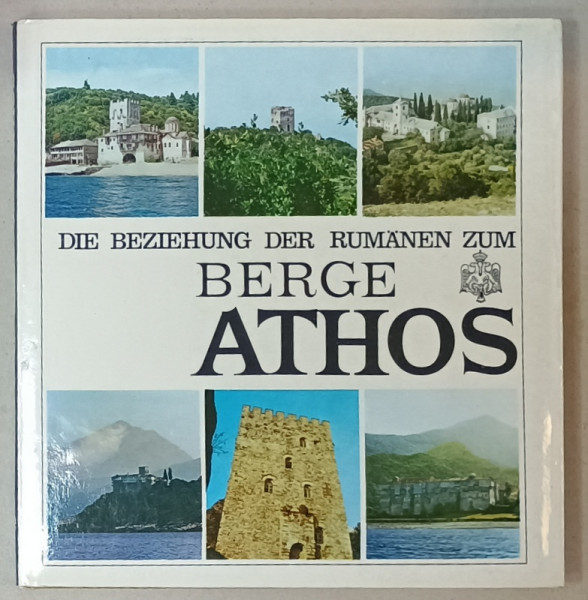 DIE BEZIEHUNG DER RUMANEN ZUM ATHOS ( RELATIA ROMANILOR CU MUNTELE ATHOS )  von VIRGIL CANDEA und CONSTANTIN SIMIONESCU  , TEXT IN LIMBA GERMANA , 1979