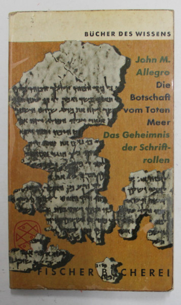 DIE BOTSCHAFT VOM TOTEN MEER - DAS GEHEIMNIS DES SCHRIFTROLLEN  von JOHN M. ALLEGRO , 1957