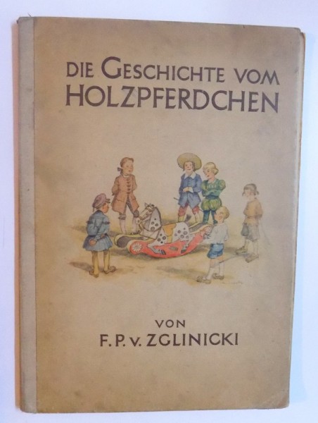 DIE GESICHTE VOM HOLZPFERDCHEN von F. P. v. ZGLINICKI , 1948