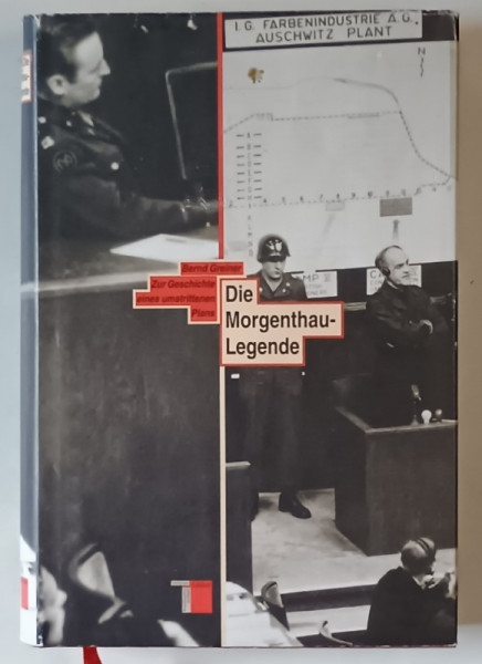 DIE MORGENTHAU - LEGENDE , ZUR GESCHICHTE EINES UMSTRITTENEN PLANS von BERND GREINER , 1995