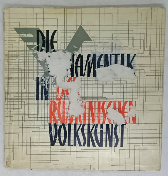 DIE ORNAMENTIK IN DER RUMANISCHEN VOLKSKUNST  ( ORNAMENTELE IN ARTA POPULARA  ROMANA  )  von T. BANATEANU si M. FOCSA , TEXT IN  LIMBA GERMANA , 1963