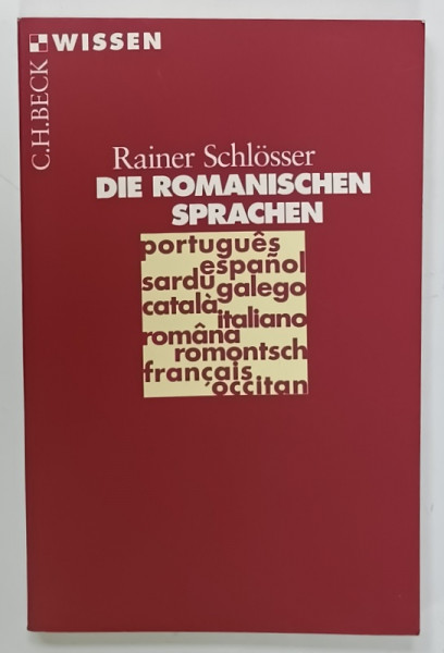DIE ROMANISCHE SPRACHEN ( LIMBILE ROMANICE )  von RAINER SCHLOSSER , TEXT IN LIMBA GERMANA ,2001