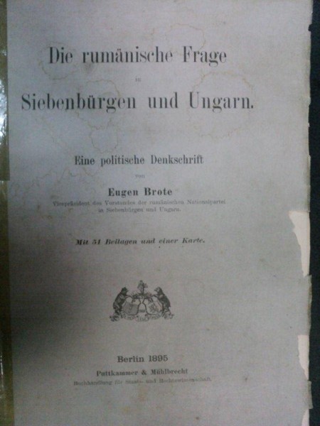 DIE RUMANISCHE FRAGE SIEBENBURGEN UND UNGARN de EUGEN BROTE - BERLIN 1895