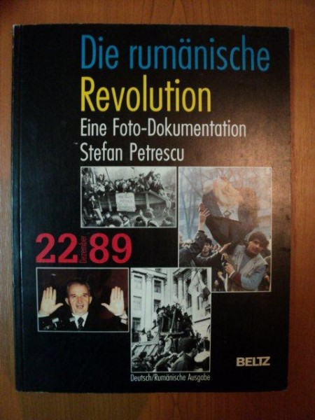 DIE RUMANISCHE REVOLUTION EINE FOTO DOKUMENTATION de STEFAN PETRESCU