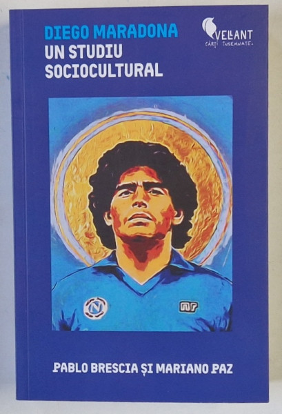 DIEGO MARADONA , UN STUDIU SOCIOCULTURAL , volum coordonat de PABLO BRESCIA si MARIANO PAZ , 2025