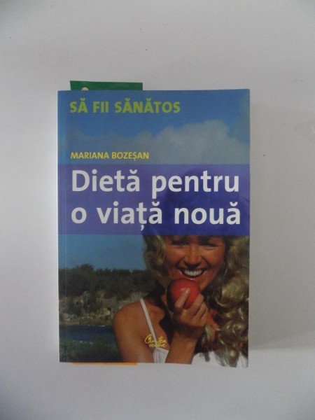 DIETA PENTRU O VIATA NOUA de MARIANA BOZESAN , 2006