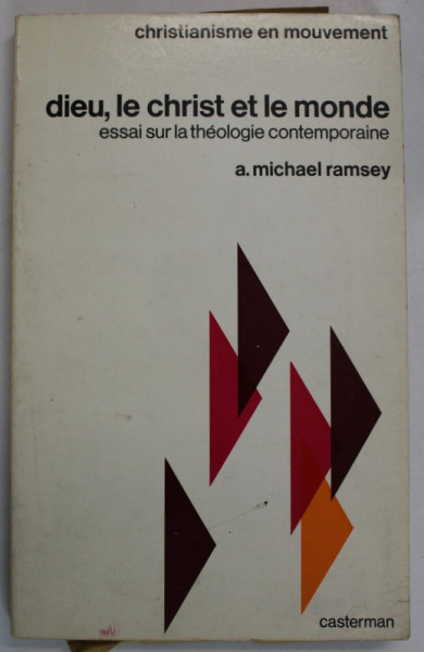 DIEU , LE CHRIST ET LE MONDE , ESSAI SUR LA THEOLOGIE CONTEMPORAINE par A. MICHAEL RAMSEY , 1969