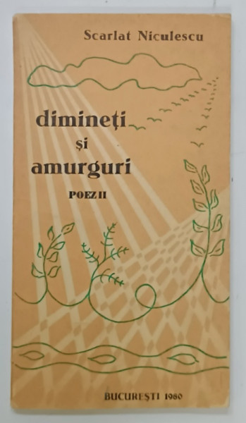 DIMINETI SI AMURGURI , poezii de SCARLAT NICULESCU , 1980