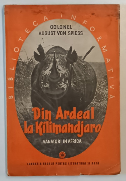 DIN ARDEAL LA KILIMANDJARO, VANATORI IN AFRICA de COLONEL AUGUST VON SPIESS,  1942 *PREZINTA HALOURI DE APA