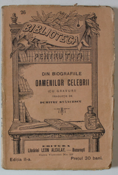 DIN BIOGRAFIILE OAMENILOR CELEBRI , traducere de DUMITRU STANCESCU , INCEPUTUL SEC. XX