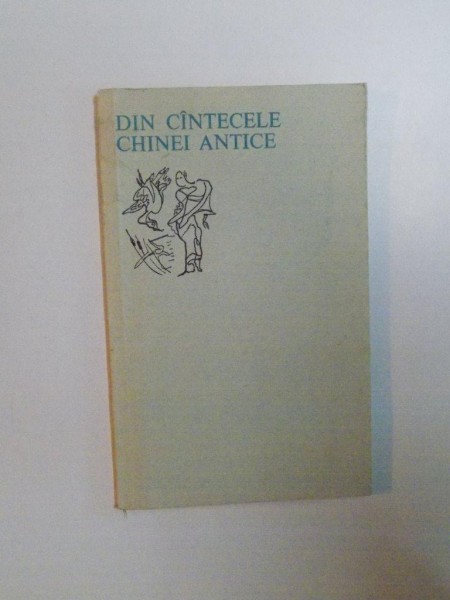 DIN CANTECELE CHINEI ANTICE , 1976 , EDITURA UNIVERS
