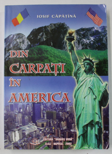 DIN CARPATI IN AMERICA de IOSIF CAPATINA , 2002