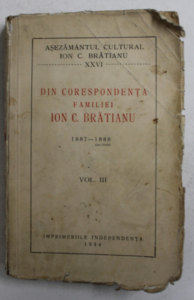 DIN CORESPONDENTA FAMILIEI ION C. BRATIANU , 1887 - 1888 , VOLUMUL III , APARUTA 1934