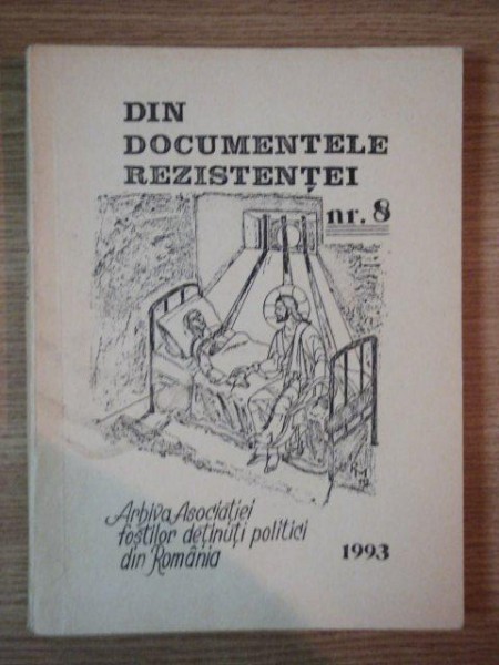 DIN DOCUMENTELE REZISTENTEI , VOL VIII de CONSTANTIN AUREL DRAGODAN ... 1993