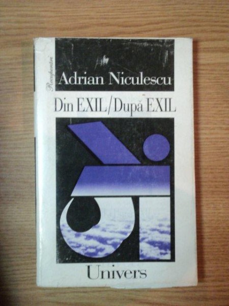 DIN EXIL, DUPA EXIL de ADRIAN NICULESCU, BUC. 1998