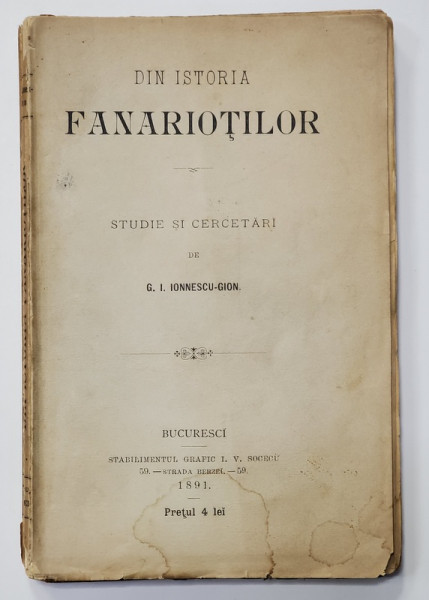 DIN ISTORIA FANARIOTILOR. STUDII SI CERCETARI de G.I. IONNESCU - GION  1891