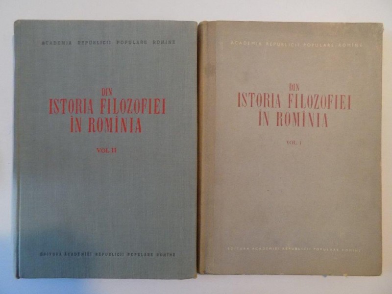 DIN ISTORIA FILOZOFIEI IN ROMANIA  VOL I- VOL II 1955