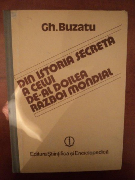 DIN ISTORIA SECRETA A CELUI DE-AL DOILEA RAZBOI MONDIAL,VOL.1,BUC1988